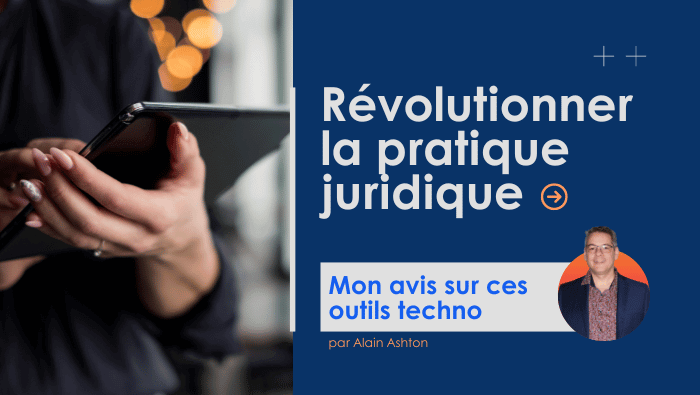 Révolutionner la pratique juridique: Mon avis sur ces outils techno