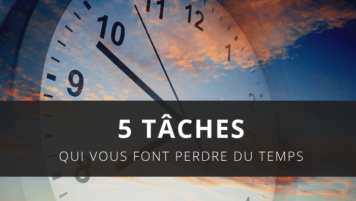 5 tâches qui vous font perdre du temps dans votre étude notariale